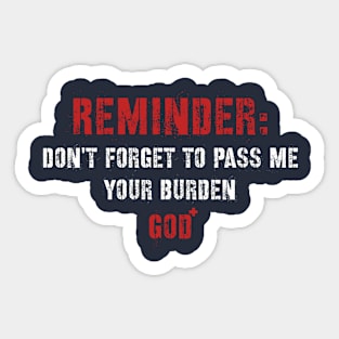 Reminder: Don't Forget To Pass Me Your Burden Sticker